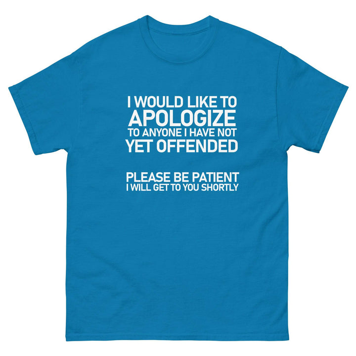 I Would Like To Apologize To Anyone I Have Not Yet Offended....Please be Patient - Miami 305 Shirts