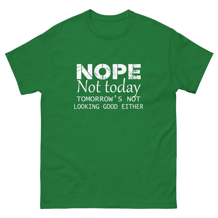 NOPE - Not Today...Tomorrow's Not Looking Good Either - Miami 305 Shirts