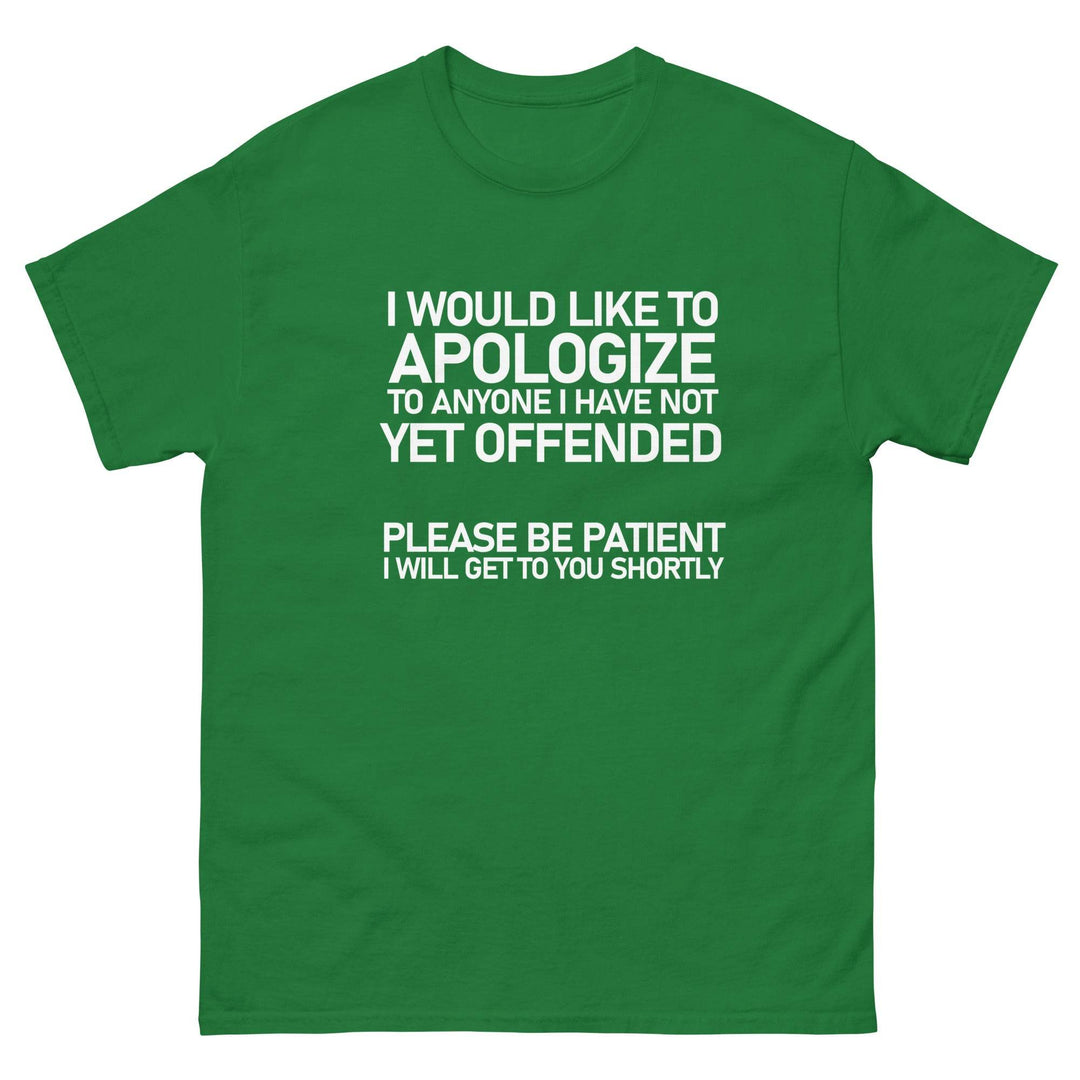 I Would Like To Apologize To Anyone I Have Not Yet Offended....Please be Patient - Miami 305 Shirts