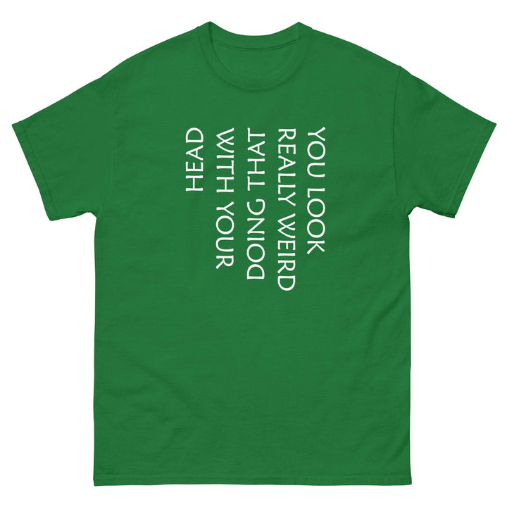 You Look Really Weird Doing That With Your Head - Miami 305 Shirts