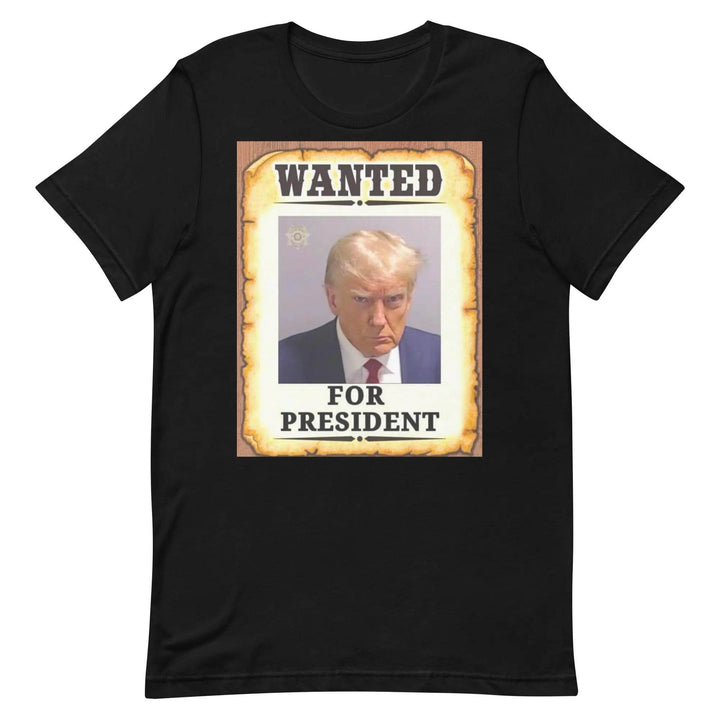 Wanted - Trump For President - Unisex t-shirt - Miami 305 Shirts