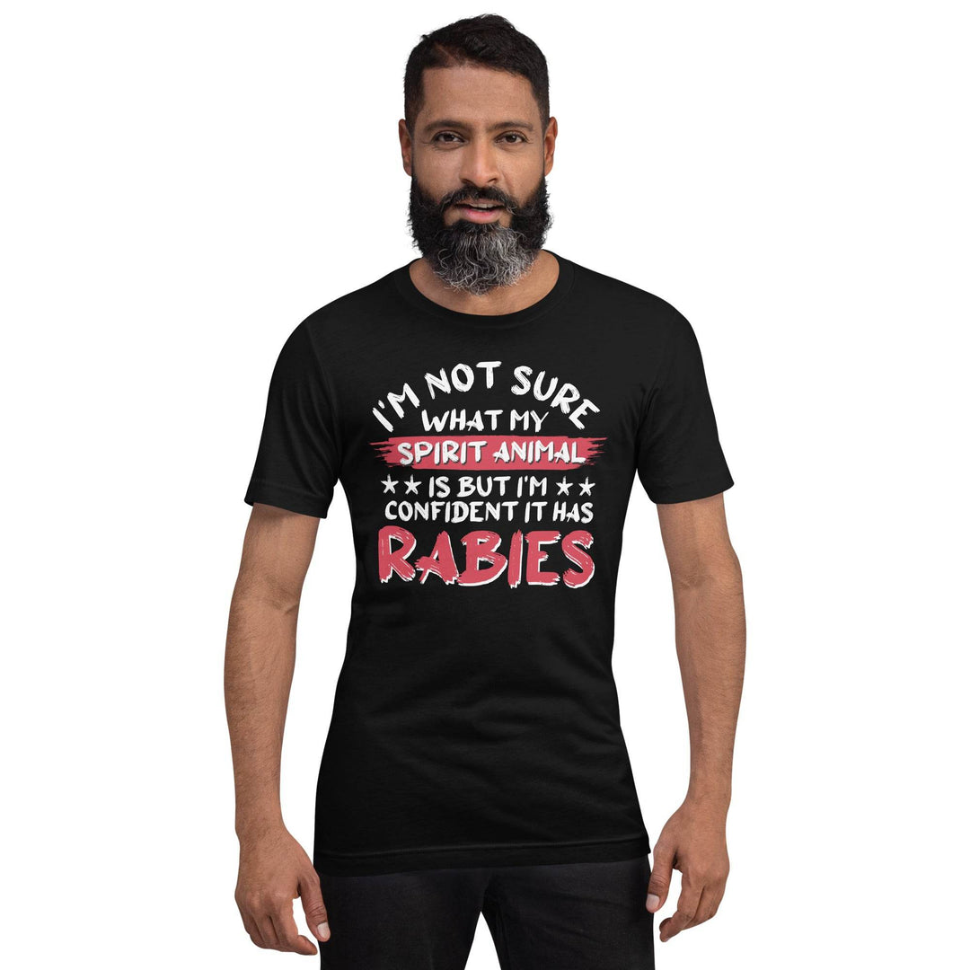 I am not sure what my spirit animal is but I'm sure it has rabies - Unisex t-shirt - Miami 305 Shirts