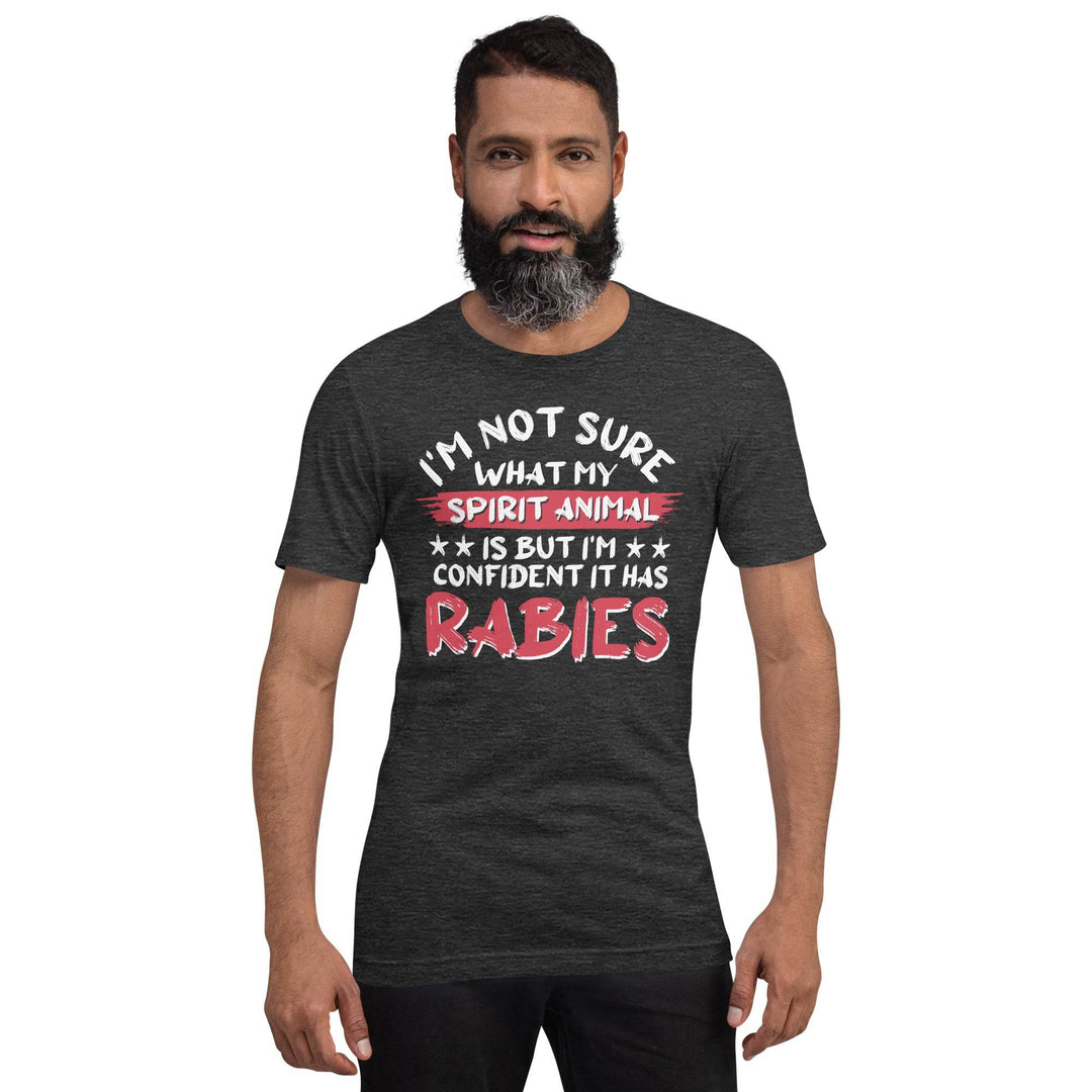 I am not sure what my spirit animal is but I'm sure it has rabies - Unisex t-shirt - Miami 305 Shirts