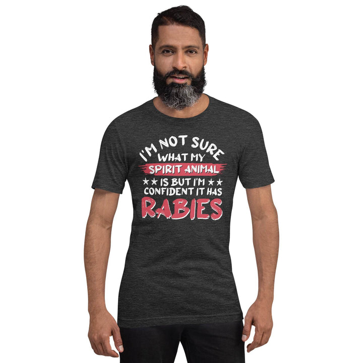 I am not sure what my spirit animal is but I'm sure it has rabies - Unisex t-shirt - Miami 305 Shirts