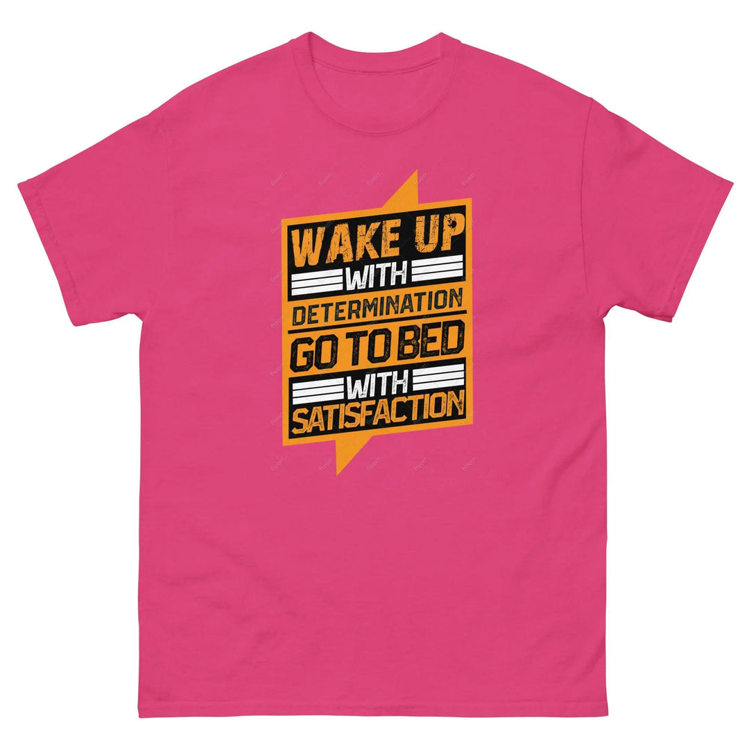 Wake Up with Determination Go to Bed with Satisfaction Motivational T-Shirt