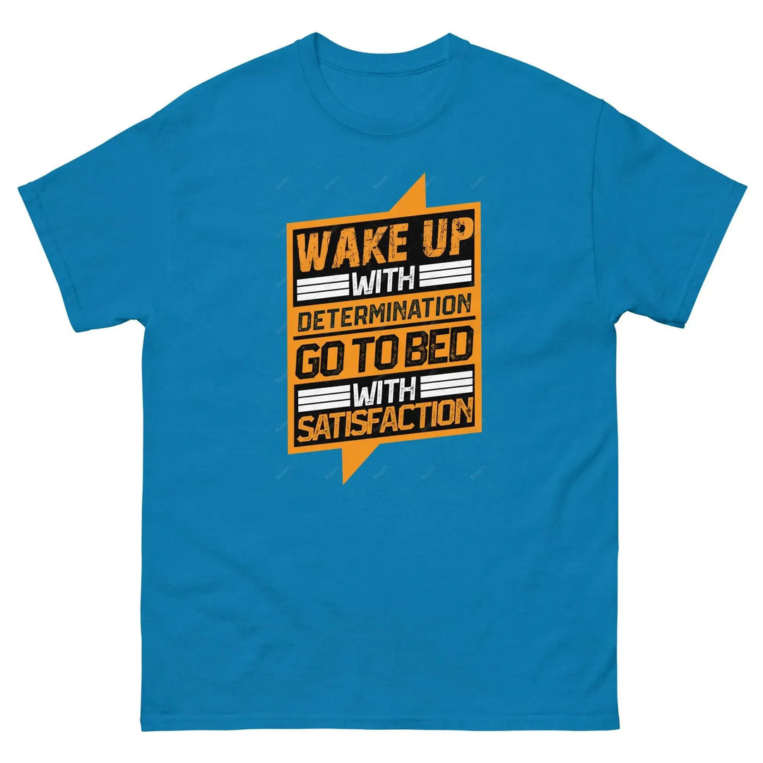 Wake Up with Determination Go to Bed with Satisfaction Motivational T-Shirt