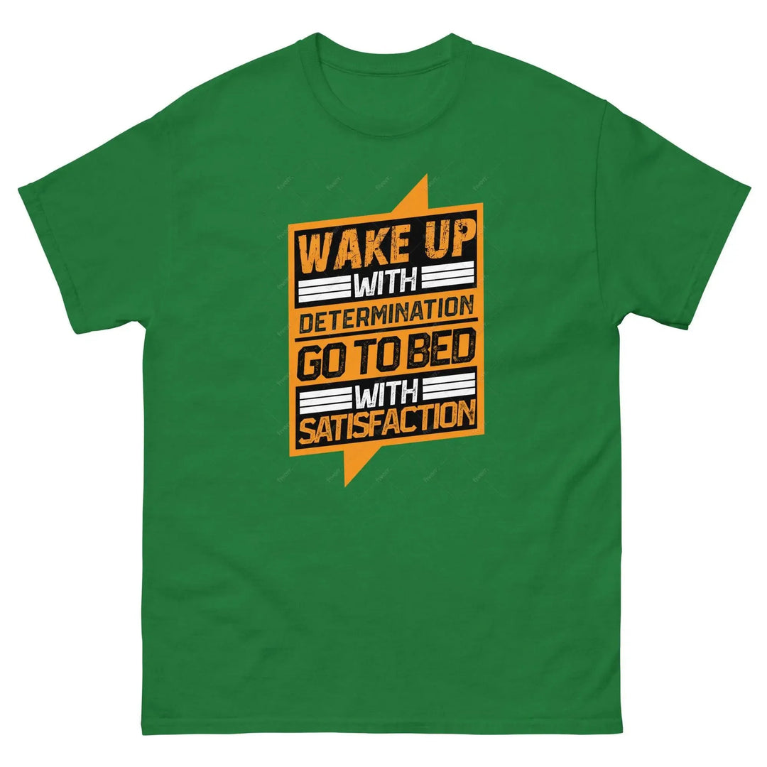 Wake Up with Determination Go to Bed with Satisfaction Motivational T-Shirt