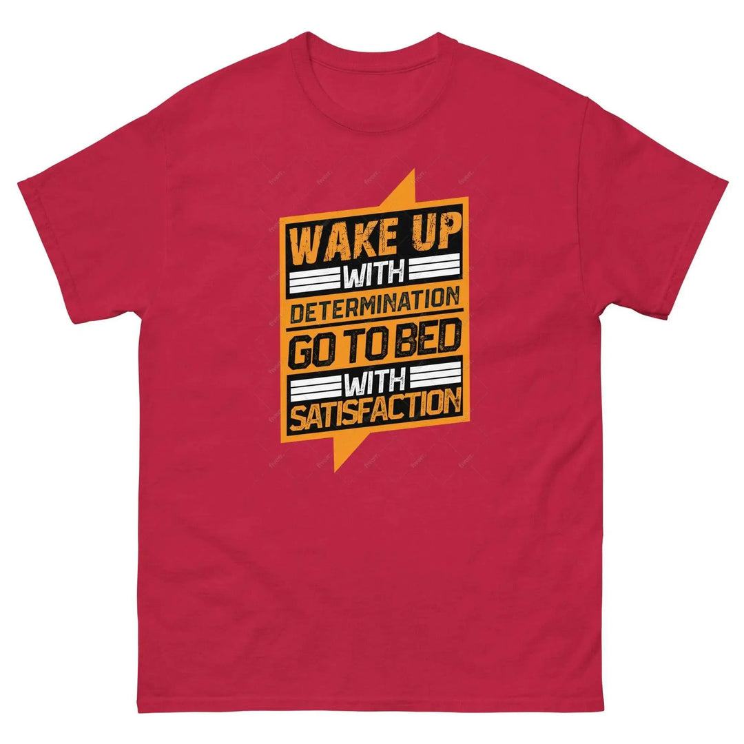 Wake Up with Determination Go to Bed with Satisfaction Motivational T-Shirt