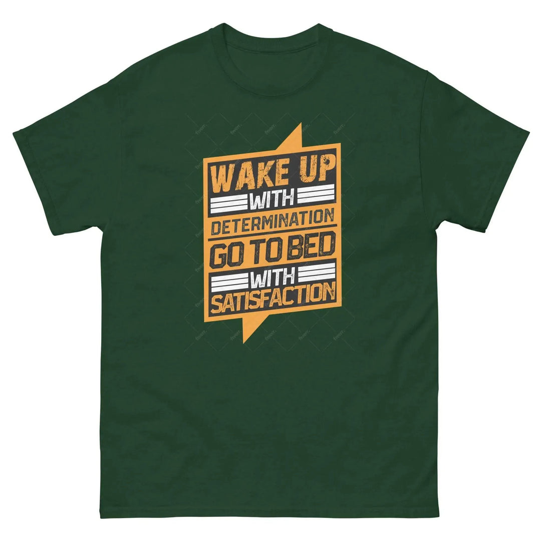Wake Up with Determination Go to Bed with Satisfaction Motivational T-Shirt