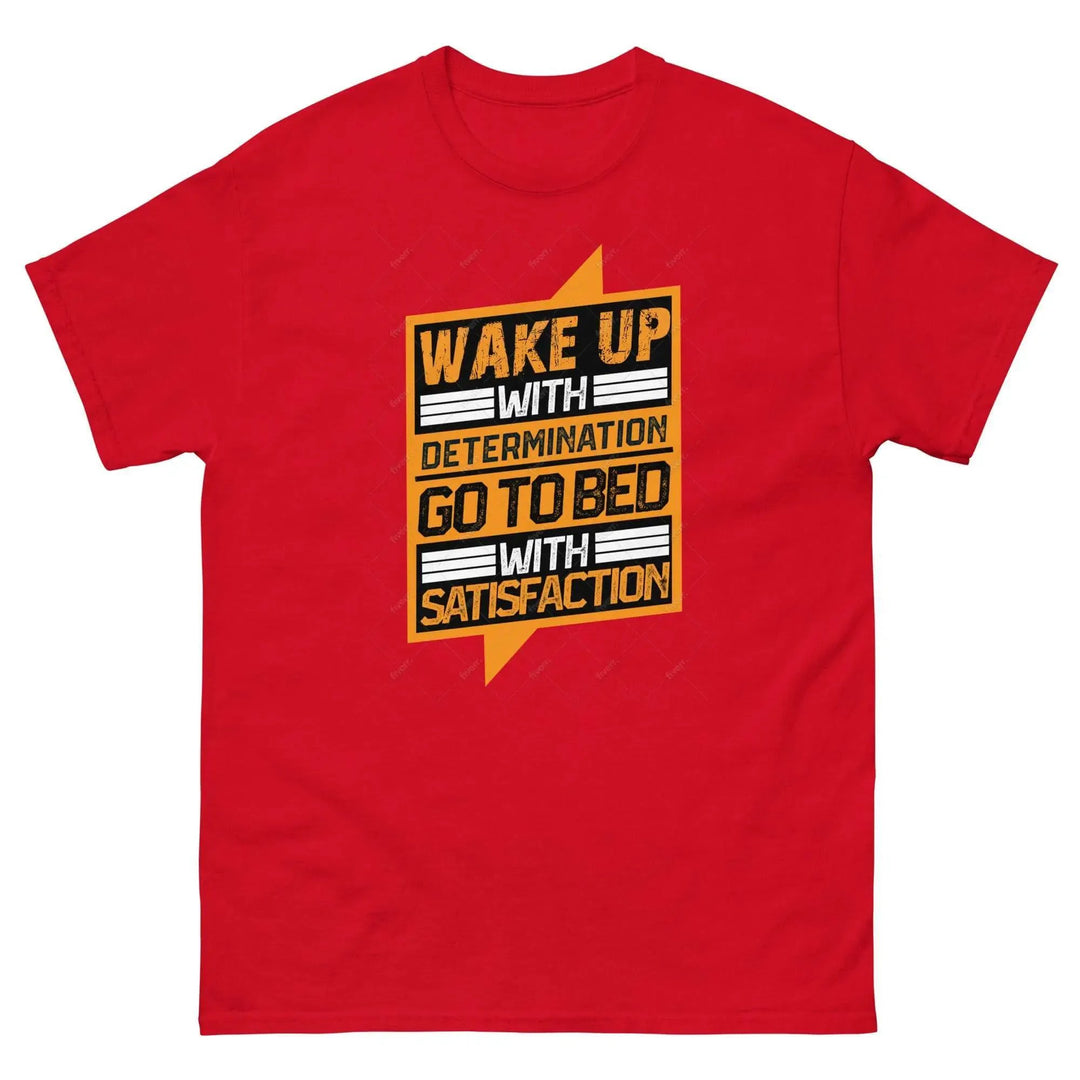 Wake Up with Determination Go to Bed with Satisfaction Motivational T-Shirt