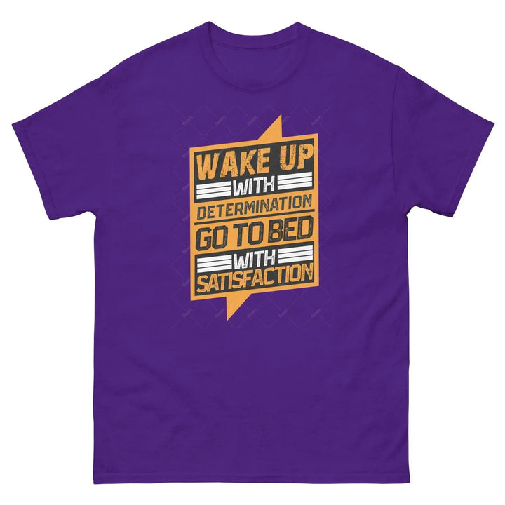 Wake Up with Determination Go to Bed with Satisfaction Motivational T-Shirt
