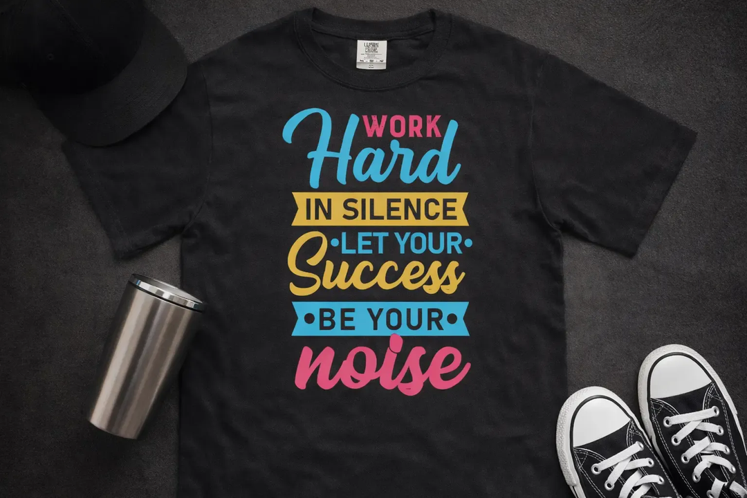 Work Hard in Silence Let Your Success Be Your Noise Motivational T-Shirt