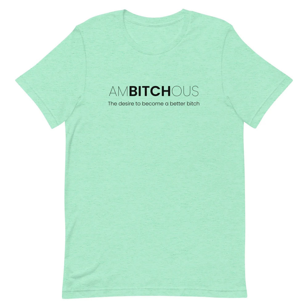 AM BITCH OUS T-Shirt – Funny Self-Improvement Graphic Tee for Sassy Women