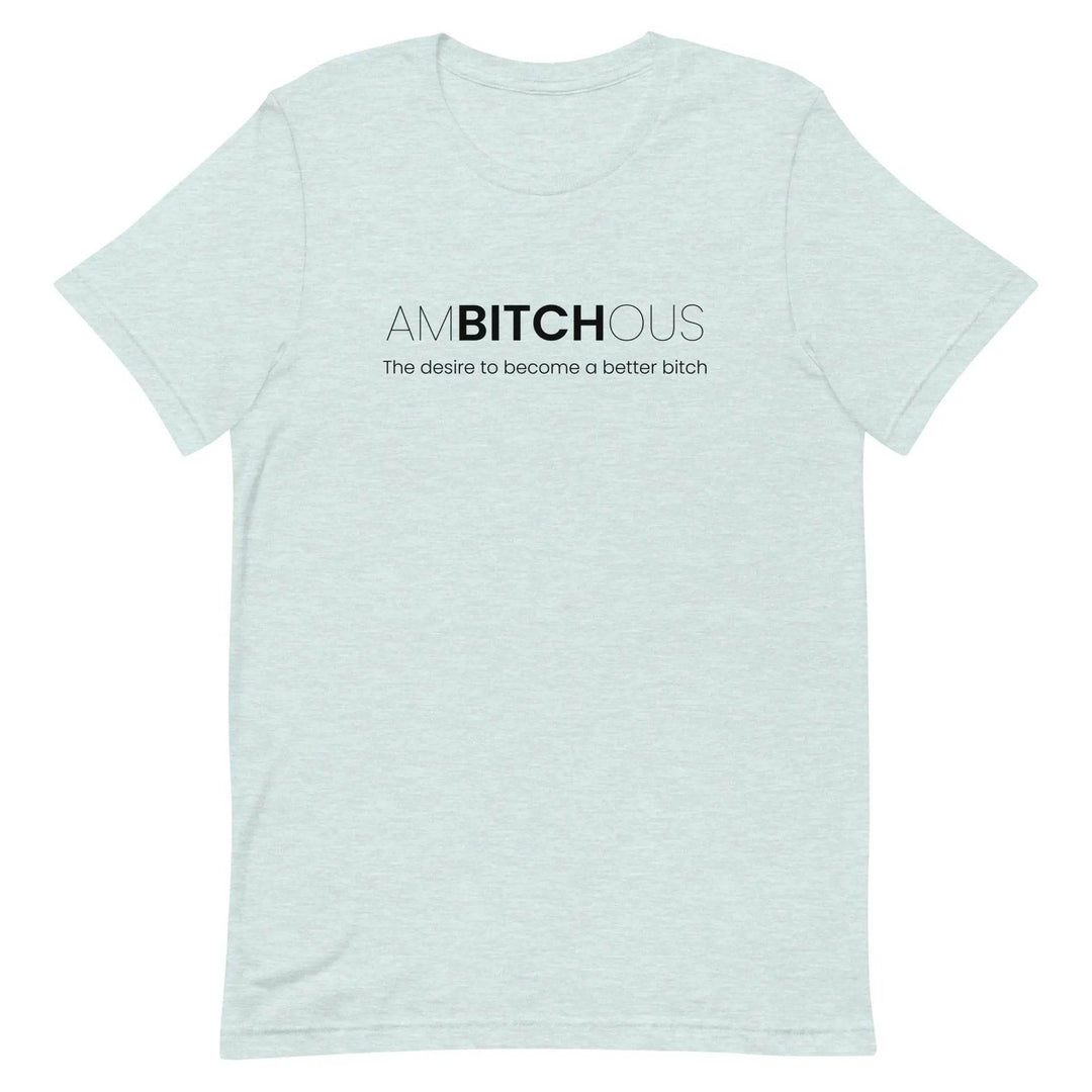 AM BITCH OUS T-Shirt – Funny Self-Improvement Graphic Tee for Sassy Women