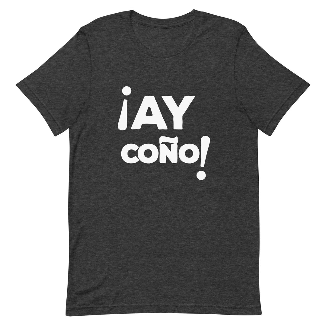 AY COÑO Cuban Slang T-Shirt – Funny Spanglish Latin Humor Tee for Men &amp; Women