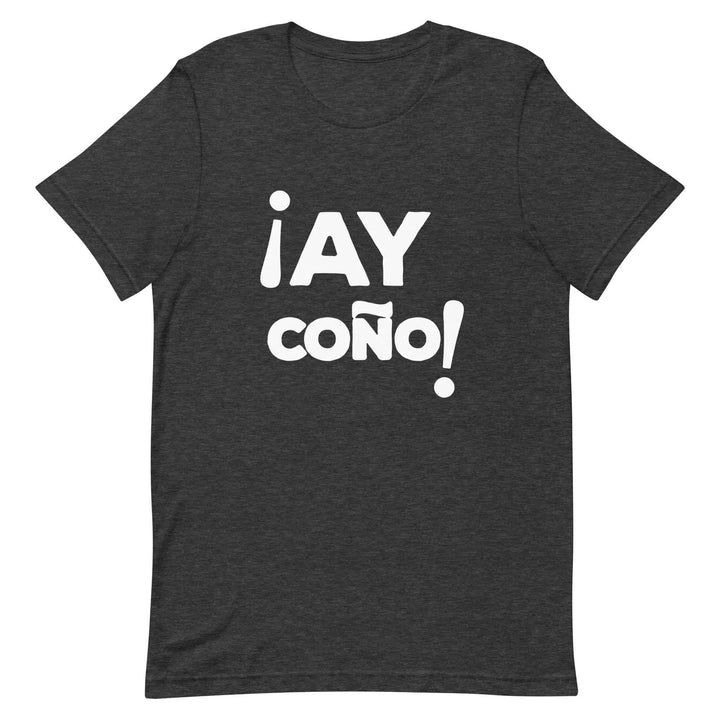 AY COÑO Cuban Slang T-Shirt – Funny Spanglish Latin Humor Tee for Men &amp; Women
