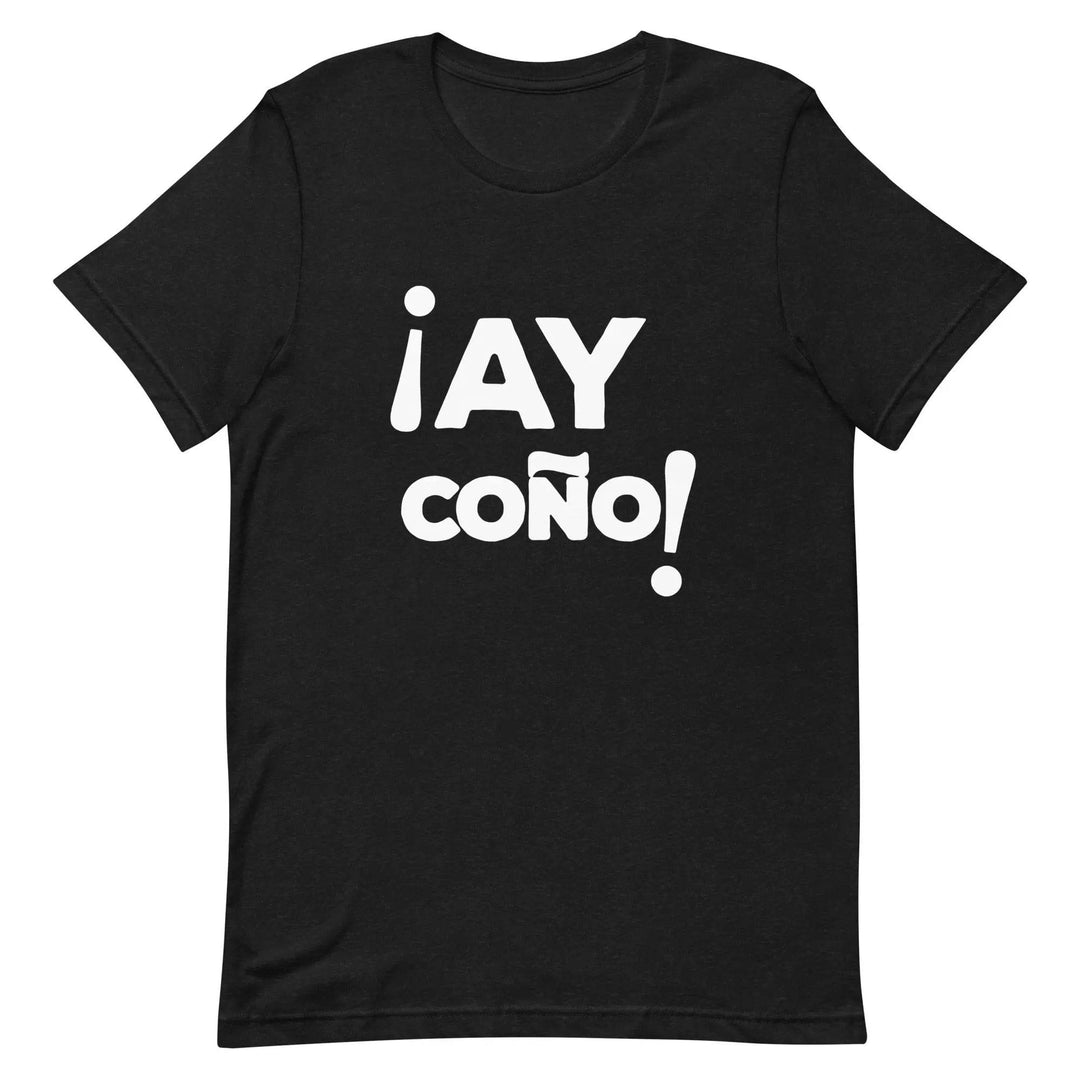 AY COÑO Cuban Slang T-Shirt – Funny Spanglish Latin Humor Tee for Men &amp; Women