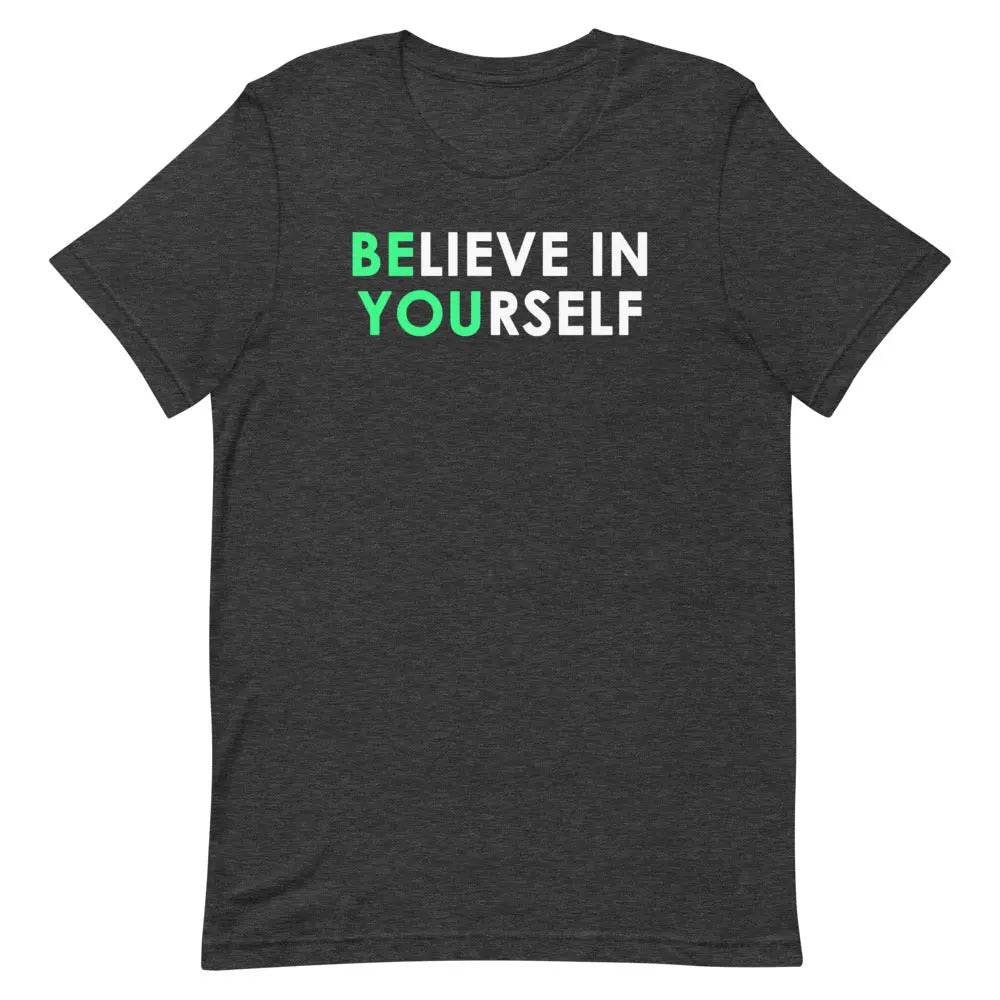 Believe in Yourself T-Shirt – Motivational Positive Affirmation Tee for Men &amp; Women