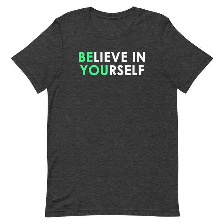 Believe in Yourself T-Shirt – Motivational Positive Affirmation Tee for Men &amp; Women