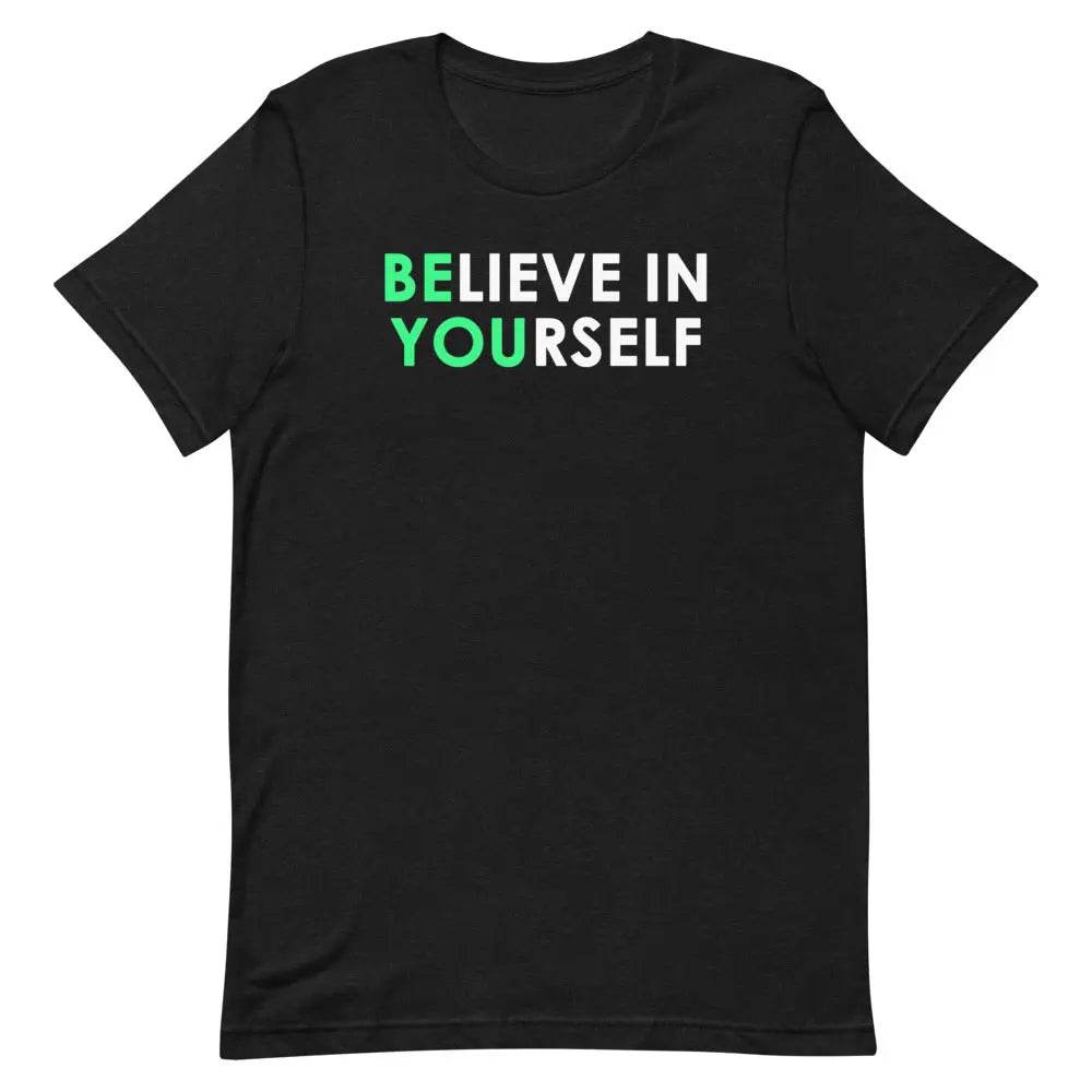Believe in Yourself T-Shirt – Motivational Positive Affirmation Tee for Men &amp; Women