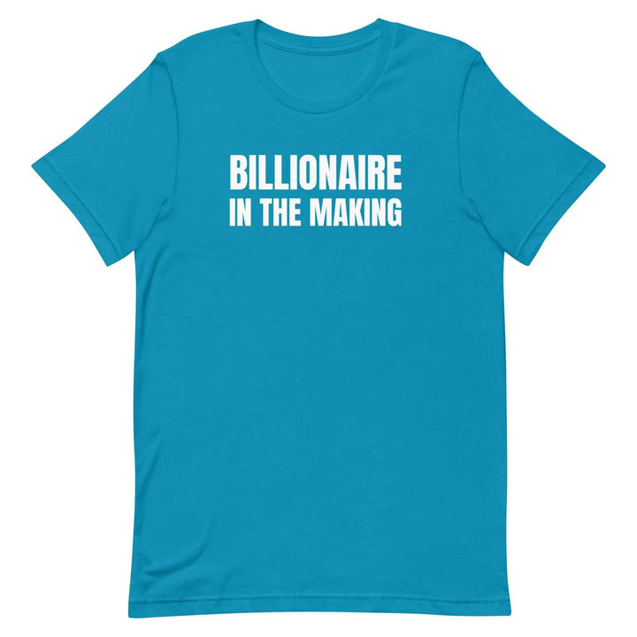 “Billionaire in the Making” Unisex T-Shirt – Hustle &amp; Manifestation Tee