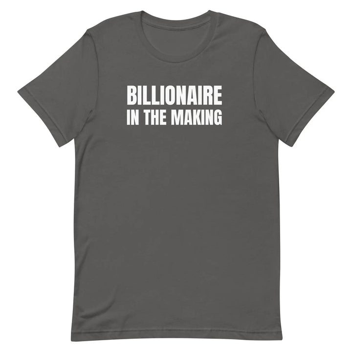 “Billionaire in the Making” Unisex T-Shirt – Hustle &amp; Manifestation Tee