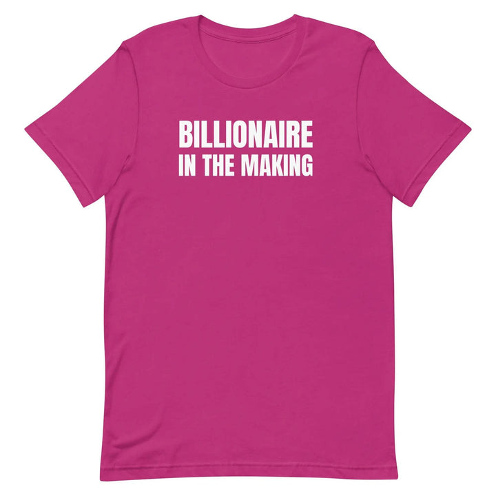 “Billionaire in the Making” Unisex T-Shirt – Hustle &amp; Manifestation Tee