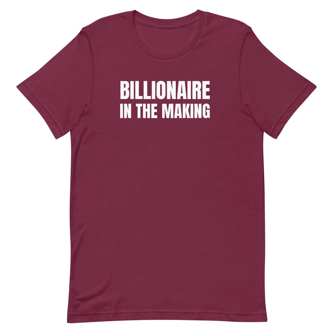 “Billionaire in the Making” Unisex T-Shirt – Hustle &amp; Manifestation Tee