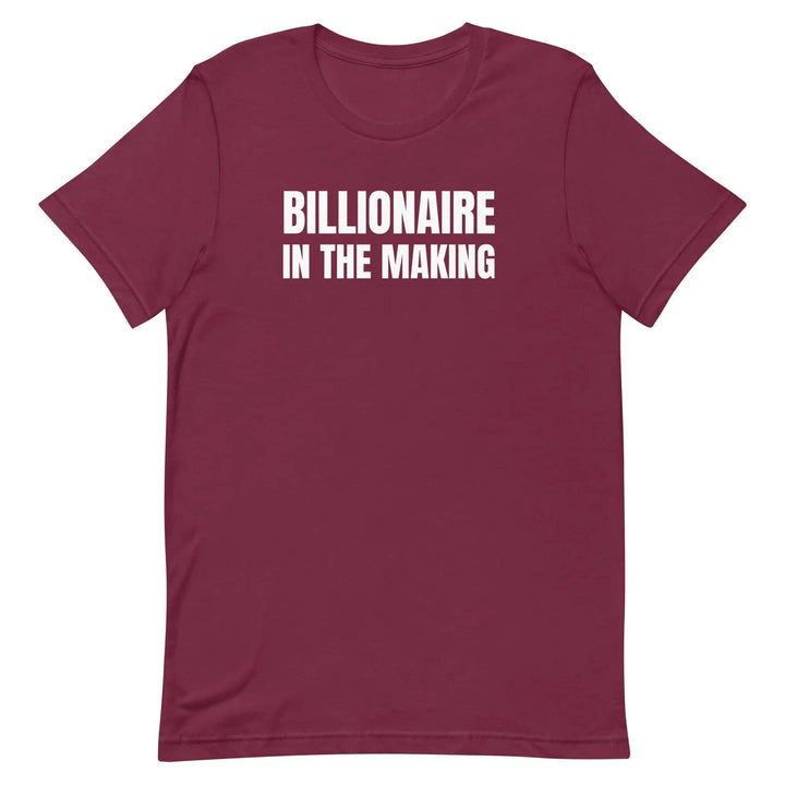 “Billionaire in the Making” Unisex T-Shirt – Hustle &amp; Manifestation Tee