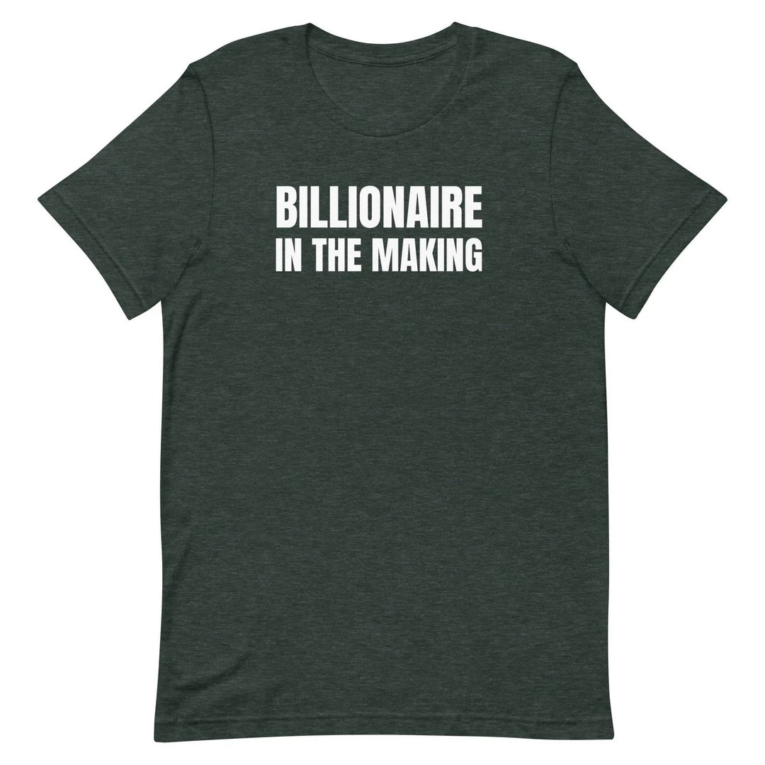 “Billionaire in the Making” Unisex T-Shirt – Hustle &amp; Manifestation Tee
