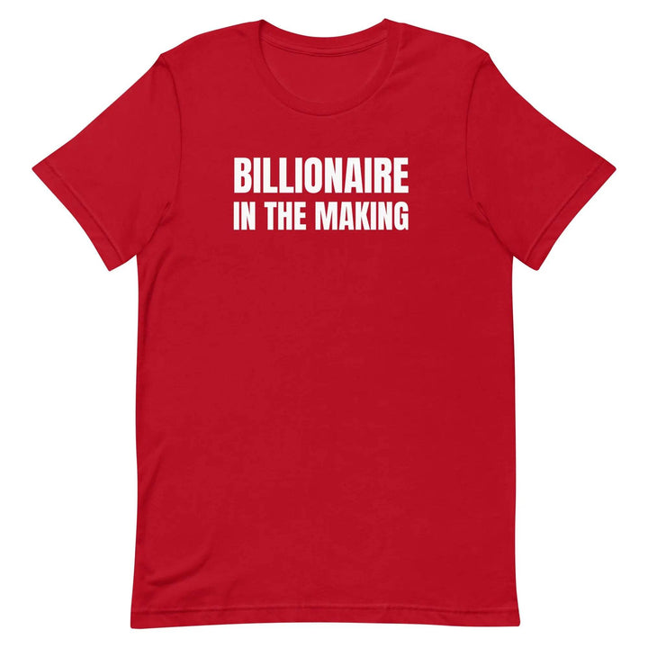 “Billionaire in the Making” Unisex T-Shirt – Hustle &amp; Manifestation Tee