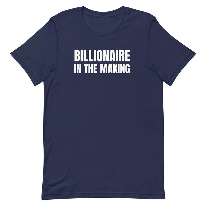 “Billionaire in the Making” Unisex T-Shirt – Hustle &amp; Manifestation Tee