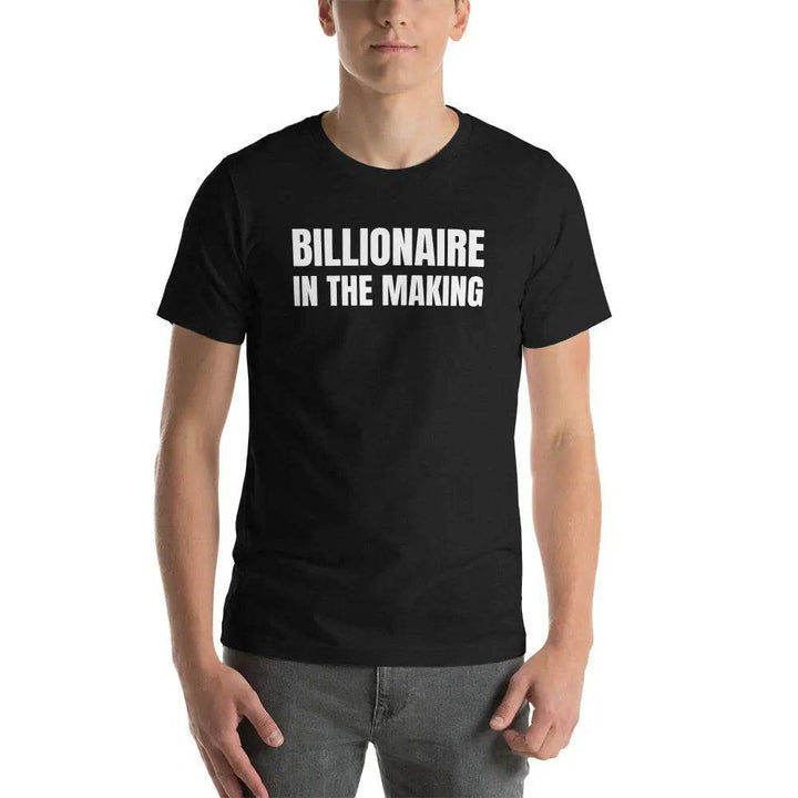 “Billionaire in the Making” Unisex T-Shirt – Hustle &amp; Manifestation Tee