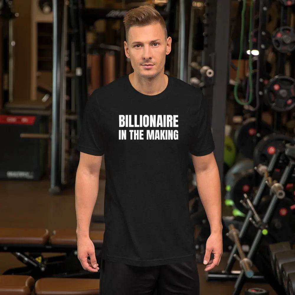“Billionaire in the Making” Unisex T-Shirt – Hustle &amp; Manifestation Tee