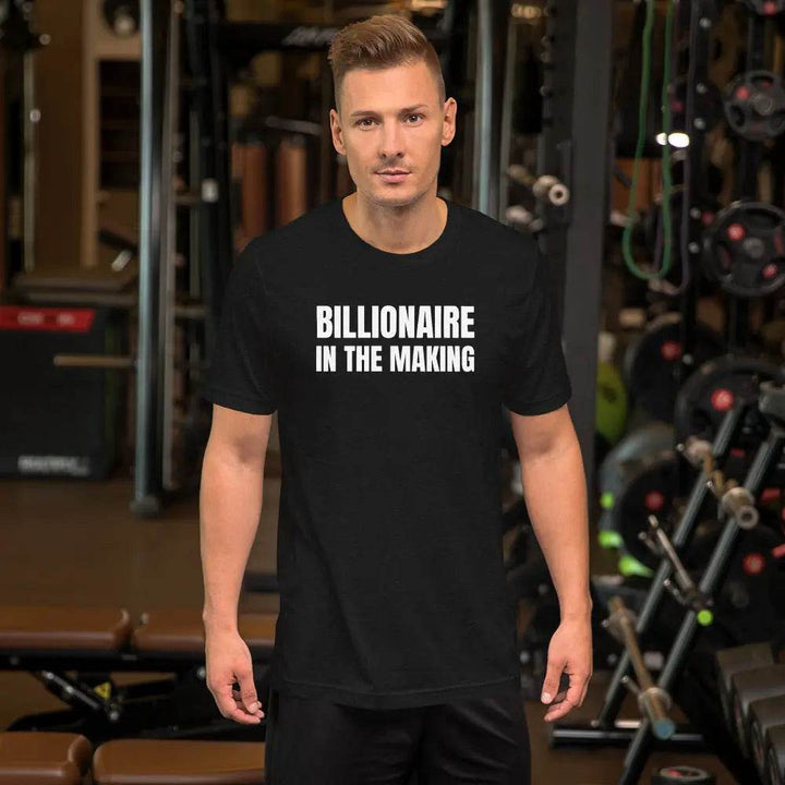 “Billionaire in the Making” Unisex T-Shirt – Hustle &amp; Manifestation Tee