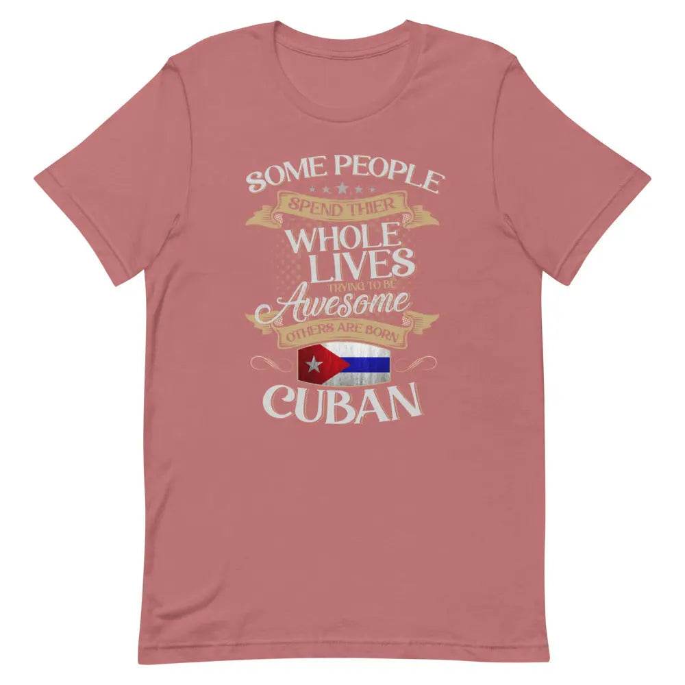 Born Cuban T-Shirt – Funny Cuban Pride Tee for Latinos with Attitude