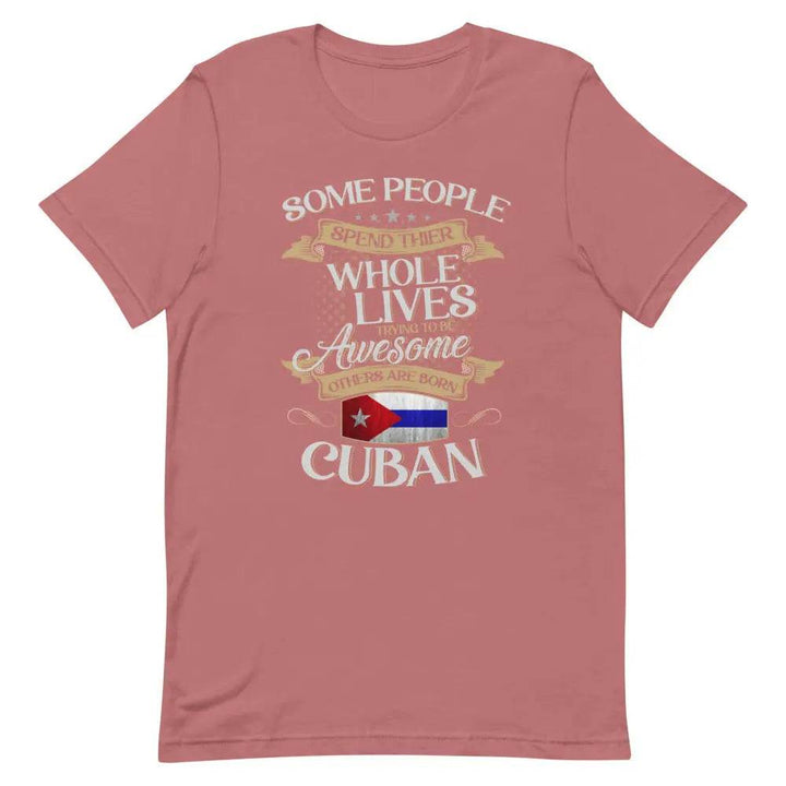 Born Cuban T-Shirt – Funny Cuban Pride Tee for Latinos with Attitude