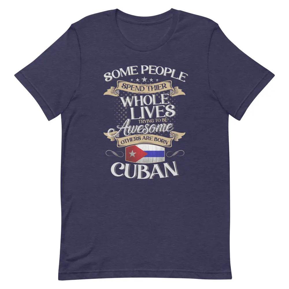 Born Cuban T-Shirt – Funny Cuban Pride Tee for Latinos with Attitude
