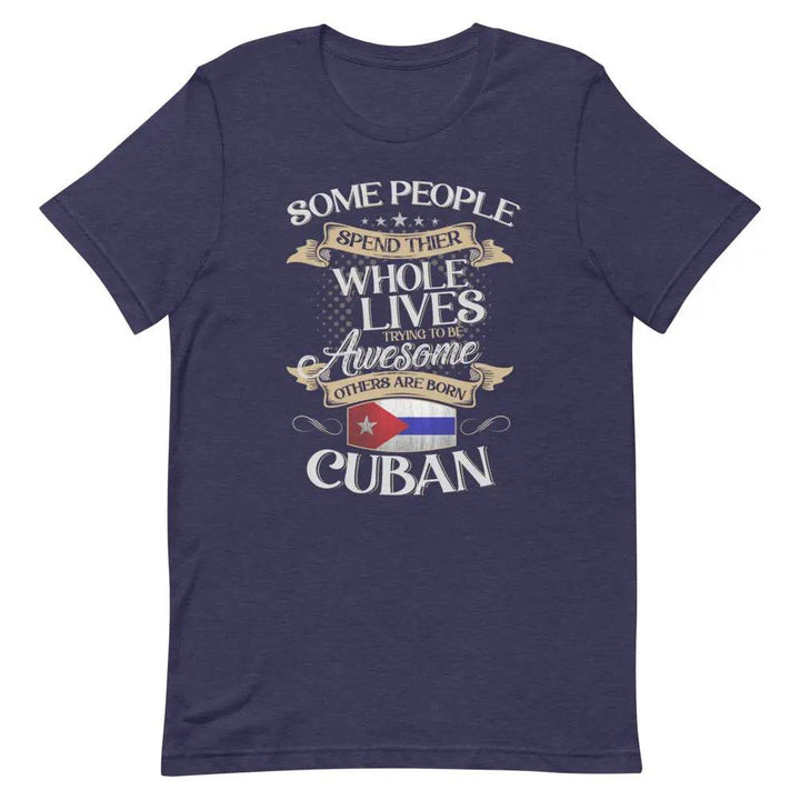 Born Cuban T-Shirt – Funny Cuban Pride Tee for Latinos with Attitude