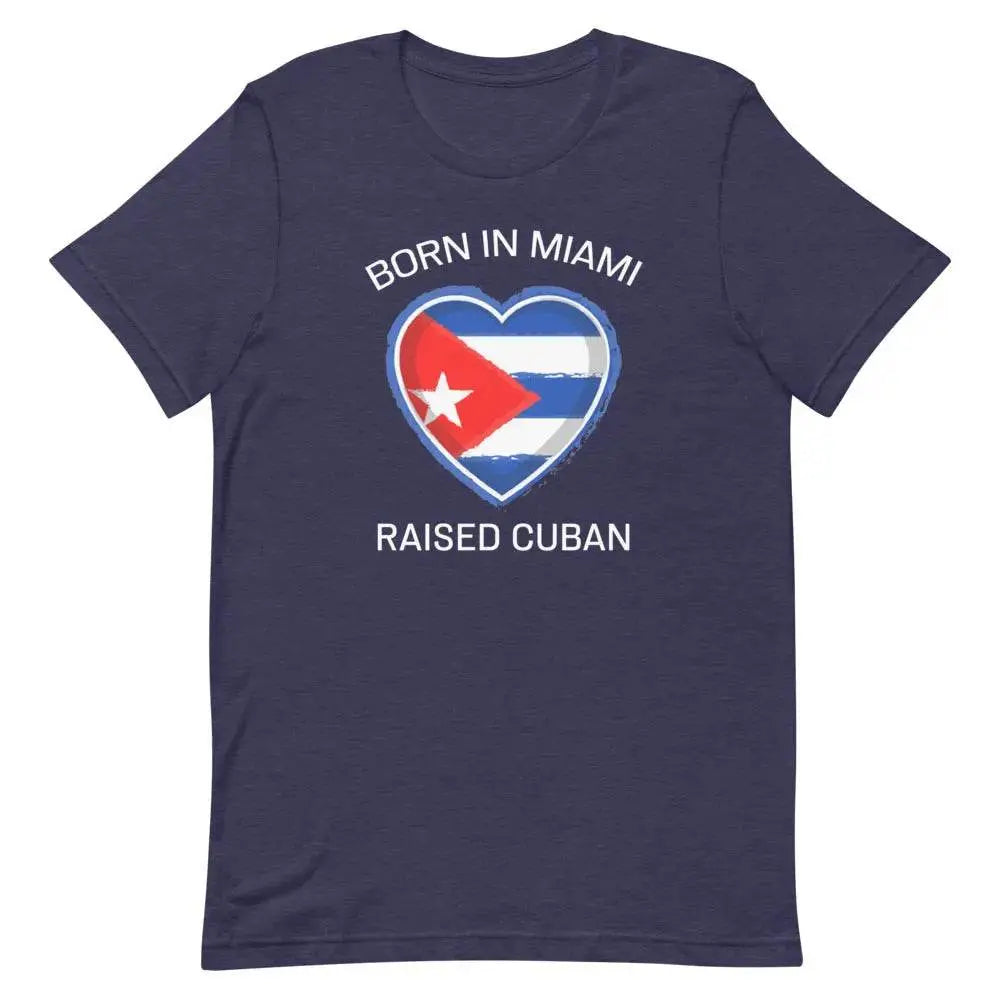 Born in Miami, Raised Cuban T-Shirt – Proud Cuban-American Tee for Miami Locals