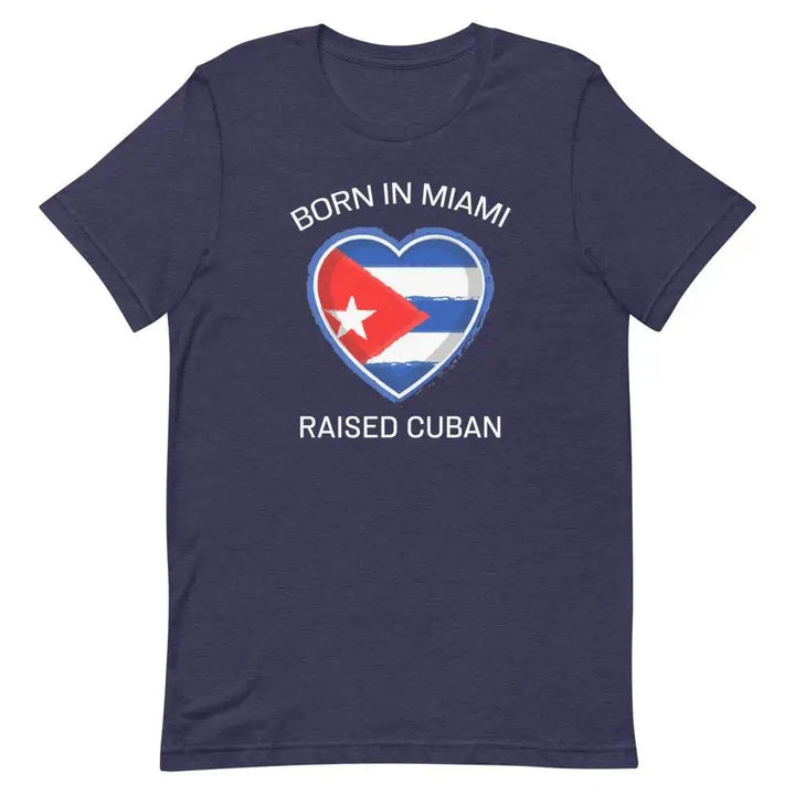 Born in Miami, Raised Cuban T-Shirt – Proud Cuban-American Tee for Miami Locals