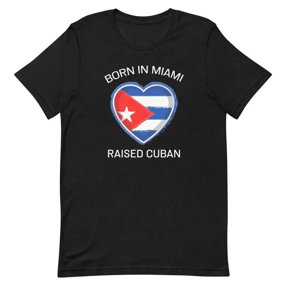 Born in Miami, Raised Cuban T-Shirt – Proud Cuban-American Tee for Miami Locals