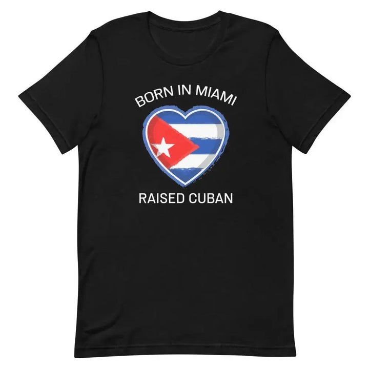 Born in Miami, Raised Cuban T-Shirt – Proud Cuban-American Tee for Miami Locals