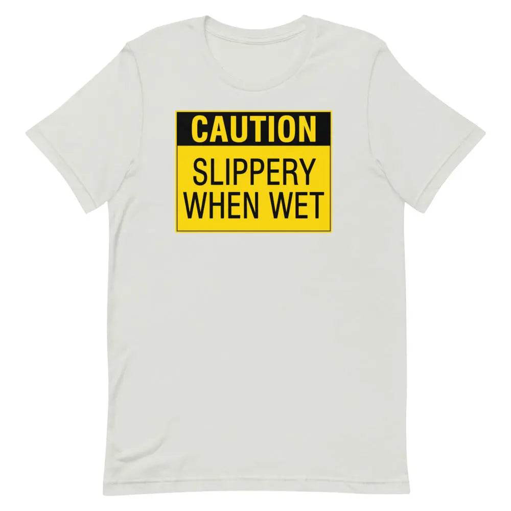 Caution: Slippery When Wet T-Shirt – Funny NSFW Graphic Tee for Men &amp; Women