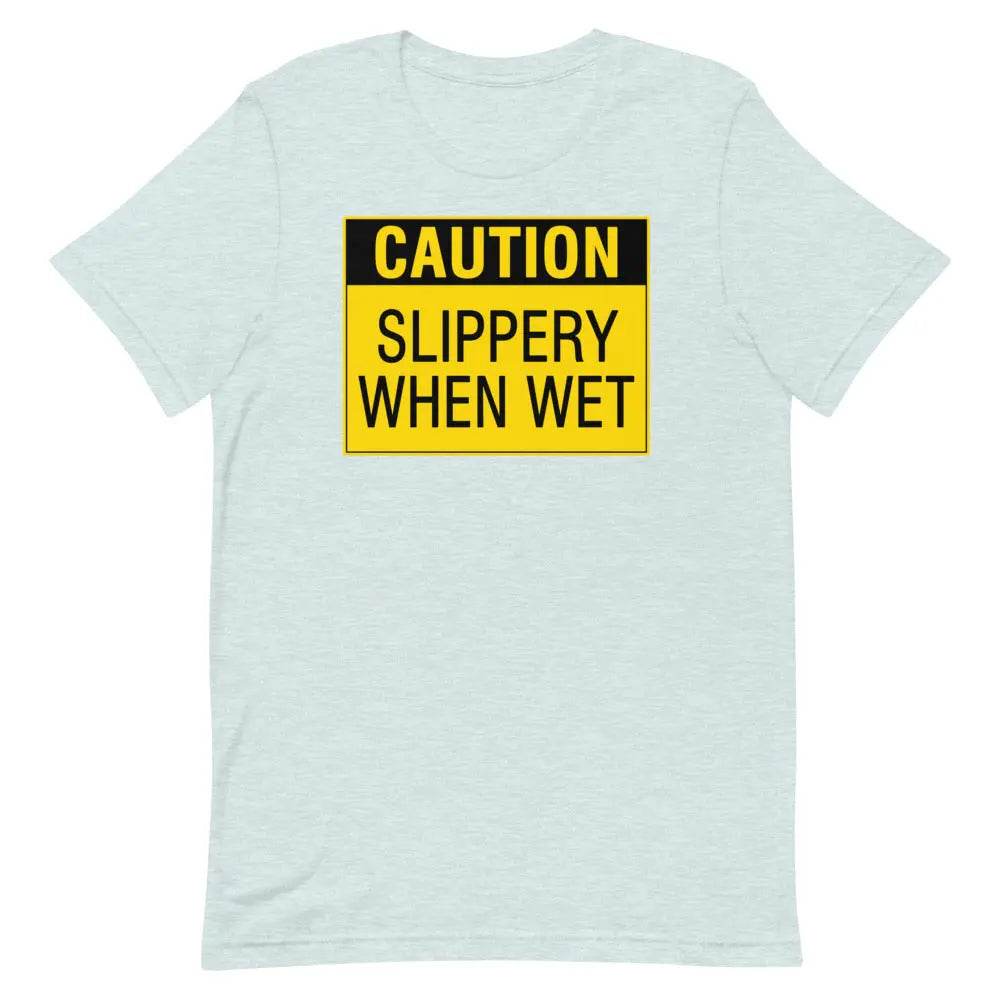 Caution: Slippery When Wet T-Shirt – Funny NSFW Graphic Tee for Men &amp; Women