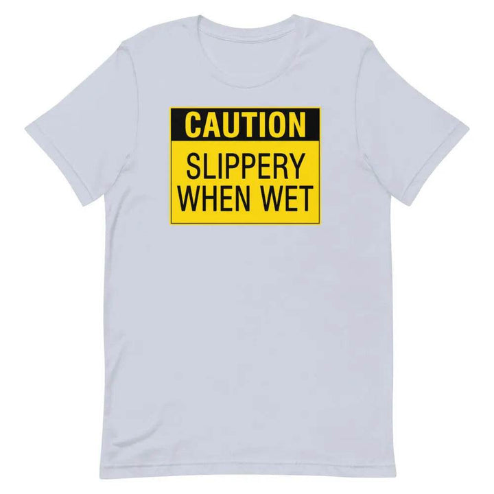 Caution: Slippery When Wet T-Shirt – Funny NSFW Graphic Tee for Men &amp; Women