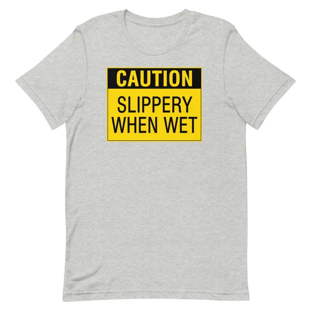 Caution: Slippery When Wet T-Shirt – Funny NSFW Graphic Tee for Men &amp; Women