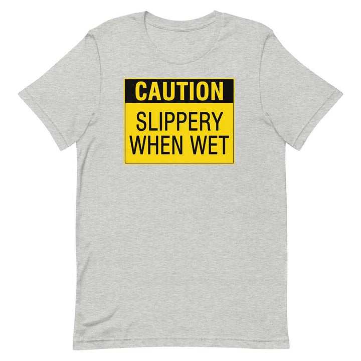 Caution: Slippery When Wet T-Shirt – Funny NSFW Graphic Tee for Men &amp; Women