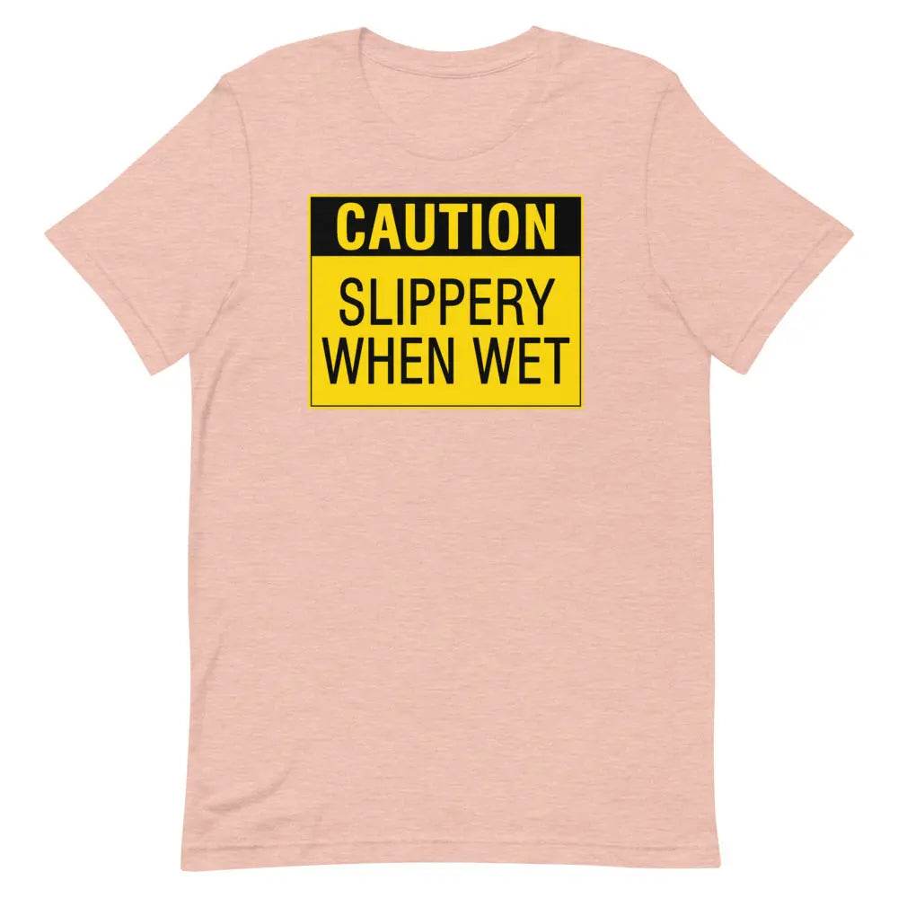 Caution: Slippery When Wet T-Shirt – Funny NSFW Graphic Tee for Men &amp; Women
