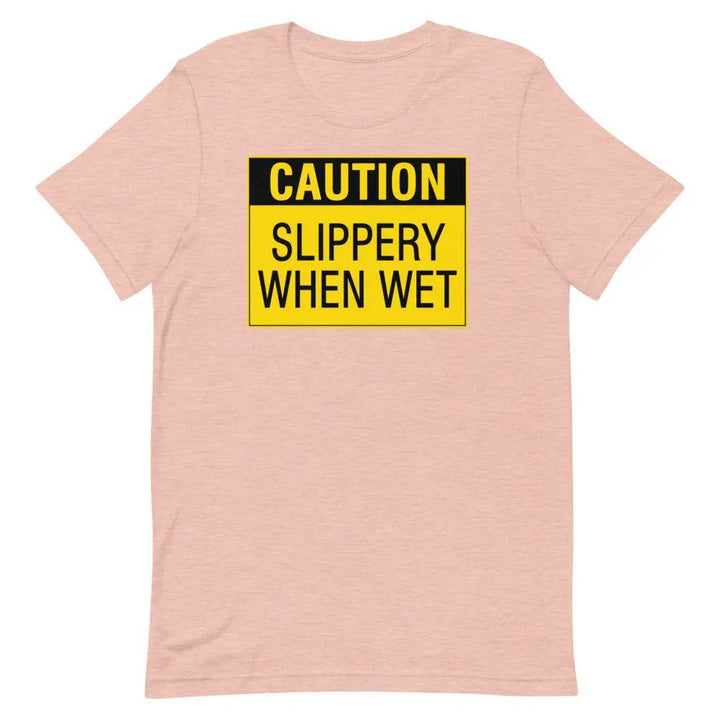 Caution: Slippery When Wet T-Shirt – Funny NSFW Graphic Tee for Men &amp; Women